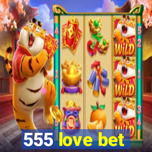 555 love bet